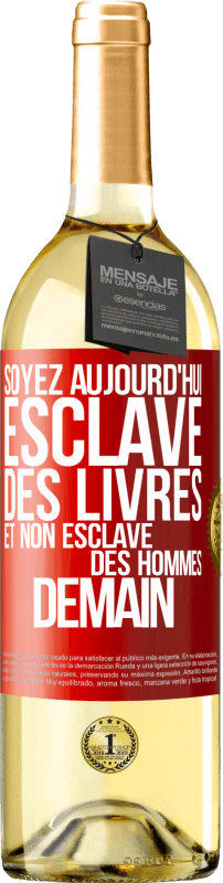 29,95 € Envoi gratuit | Vin blanc Édition WHITE Soyez aujourd'hui esclave des livres et non esclave des hommes demain Étiquette Rouge. Étiquette personnalisable Vin jeune Récolte 2024 Verdejo