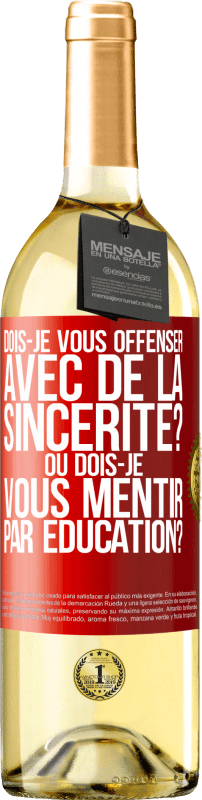 29,95 € Envoi gratuit | Vin blanc Édition WHITE Dois-je vous offenser avec de la sincérité? Ou dois-je vous mentir par éducation? Étiquette Rouge. Étiquette personnalisable Vin jeune Récolte 2024 Verdejo