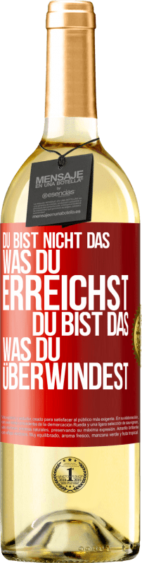 29,95 € Kostenloser Versand | Weißwein WHITE Ausgabe Du bist nicht das, was du erreichst, du bist das, was du überwindest Rote Markierung. Anpassbares Etikett Junger Wein Ernte 2024 Verdejo