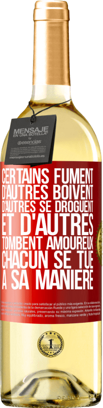 29,95 € Envoi gratuit | Vin blanc Édition WHITE Certains fument, d'autres boivent, d'autres se droguent et d'autres tombent amoureux. Chacun se tue à sa manière Étiquette Rouge. Étiquette personnalisable Vin jeune Récolte 2024 Verdejo