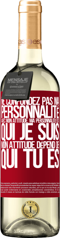 29,95 € Envoi gratuit | Vin blanc Édition WHITE Ne confondez pas ma personnalité avec mon attitude. Ma personnalité est qui je suis. Mon attitude dépend de qui vous êtes Étiquette Rouge. Étiquette personnalisable Vin jeune Récolte 2024 Verdejo