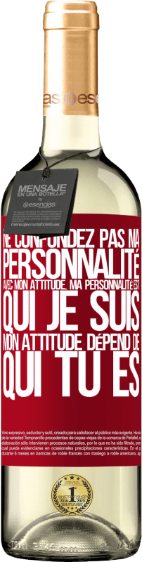 29,95 € Envoi gratuit | Vin blanc Édition WHITE Ne confondez pas ma personnalité avec mon attitude. Ma personnalité est qui je suis. Mon attitude dépend de qui vous êtes Étiquette Rouge. Étiquette personnalisable Vin jeune Récolte 2025 Verdejo
