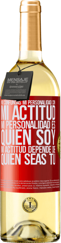 29,95 € Envío gratis | Vino Blanco Edición WHITE No confundas mi personalidad con mi actitud. Mi personalidad es quien soy. Mi actitud depende de quien seas tú Etiqueta Roja. Etiqueta personalizable Vino joven Cosecha 2024 Verdejo