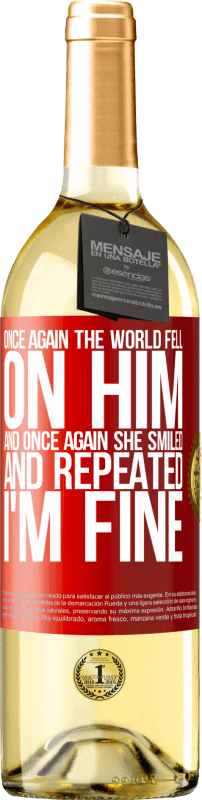 29,95 € Free Shipping | White Wine WHITE Edition Once again, the world fell on him. And once again, he smiled and repeated I'm fine Red Label. Customizable label Young wine Harvest 2024 Verdejo