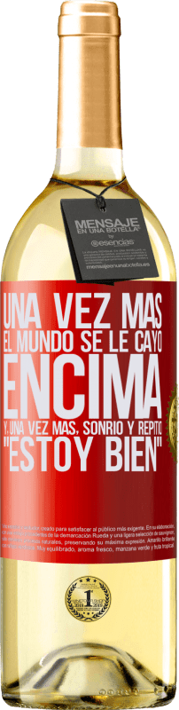 29,95 € Envío gratis | Vino Blanco Edición WHITE Una vez más, el mundo se le cayó encima. Y, una vez más, sonrió y repitió Estoy bien Etiqueta Roja. Etiqueta personalizable Vino joven Cosecha 2024 Verdejo