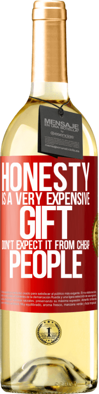 29,95 € Free Shipping | White Wine WHITE Edition Honesty is a very expensive gift. Don't expect it from cheap people Red Label. Customizable label Young wine Harvest 2024 Verdejo