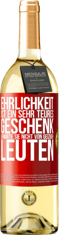 29,95 € Kostenloser Versand | Weißwein WHITE Ausgabe Ehrlichkeit ist ein sehr teures Geschenk. Erwarte sie nicht von geizigen Leuten Rote Markierung. Anpassbares Etikett Junger Wein Ernte 2024 Verdejo