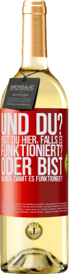 29,95 € Kostenloser Versand | Weißwein WHITE Ausgabe und du? Bist du hier, falls es funktioniert, oder bist du hier, um es zum Laufen zu bringen? Rote Markierung. Anpassbares Etikett Junger Wein Ernte 2023 Verdejo