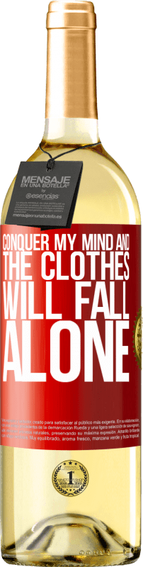 29,95 € Free Shipping | White Wine WHITE Edition Conquer my mind and the clothes will fall alone Red Label. Customizable label Young wine Harvest 2024 Verdejo