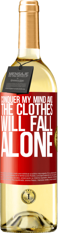 29,95 € Free Shipping | White Wine WHITE Edition Conquer my mind and the clothes will fall alone Red Label. Customizable label Young wine Harvest 2025 Verdejo