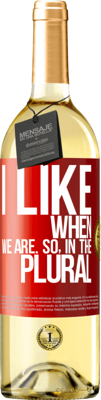 29,95 € Бесплатная доставка | Белое вино Издание WHITE Мне нравится, когда мы. Так во множественном числе Красная метка. Настраиваемая этикетка Молодое вино Урожай 2023 Verdejo