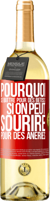 29,95 € Envoi gratuit | Vin blanc Édition WHITE Pourquoi se battre pour des bêtises si on peut sourire pour des âneries Étiquette Rouge. Étiquette personnalisable Vin jeune Récolte 2024 Verdejo