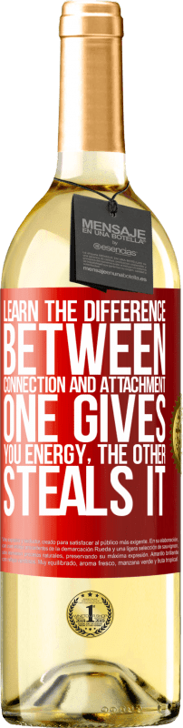 29,95 € 送料無料 | 白ワイン WHITEエディション 接続と添付ファイルの違いを学びます。 1つはあなたにエネルギーを与え、もう1つはそれを盗みます 赤いタグ. カスタマイズ可能なラベル 若いワイン 収穫 2023 Verdejo