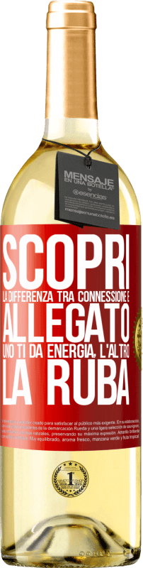 29,95 € Spedizione Gratuita | Vino bianco Edizione WHITE Scopri la differenza tra connessione e allegato. Uno ti dà energia, l'altro la ruba Etichetta Rossa. Etichetta personalizzabile Vino giovane Raccogliere 2024 Verdejo