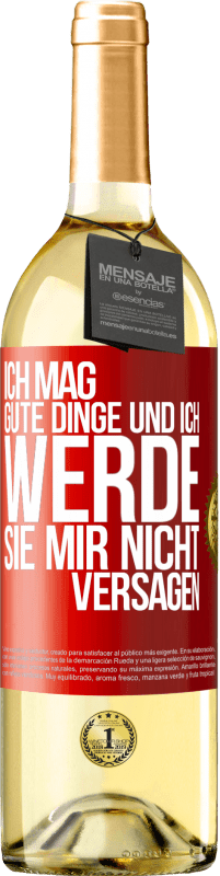 29,95 € Kostenloser Versand | Weißwein WHITE Ausgabe Ich mag gute Dinge und ich werde sie mir nicht versagen Rote Markierung. Anpassbares Etikett Junger Wein Ernte 2024 Verdejo