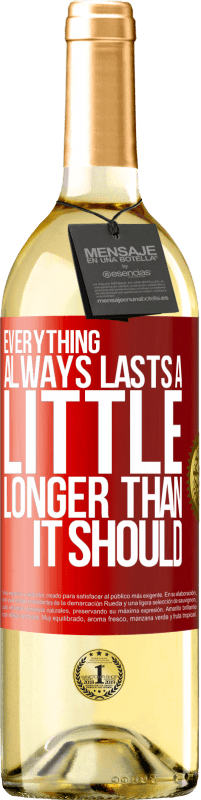29,95 € Free Shipping | White Wine WHITE Edition Everything always lasts a little longer than it should Red Label. Customizable label Young wine Harvest 2023 Verdejo