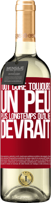 29,95 € Envoi gratuit | Vin blanc Édition WHITE Tout dure toujours un peu plus longtemps qu'il ne devrait Étiquette Rouge. Étiquette personnalisable Vin jeune Récolte 2024 Verdejo