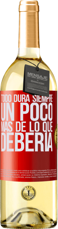 29,95 € Envío gratis | Vino Blanco Edición WHITE Todo dura siempre un poco más de lo que debería Etiqueta Roja. Etiqueta personalizable Vino joven Cosecha 2023 Verdejo