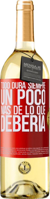 29,95 € Envío gratis | Vino Blanco Edición WHITE Todo dura siempre un poco más de lo que debería Etiqueta Roja. Etiqueta personalizable Vino joven Cosecha 2024 Verdejo