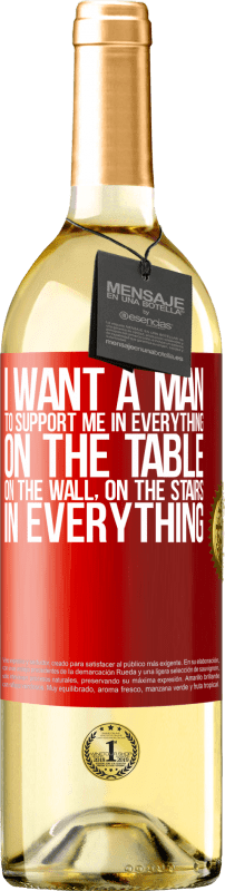 29,95 € 送料無料 | 白ワイン WHITEエディション 私はすべてのもので私を支えてほしい...テーブルの上、壁の上、階段の上...すべての中で 赤いタグ. カスタマイズ可能なラベル 若いワイン 収穫 2023 Verdejo