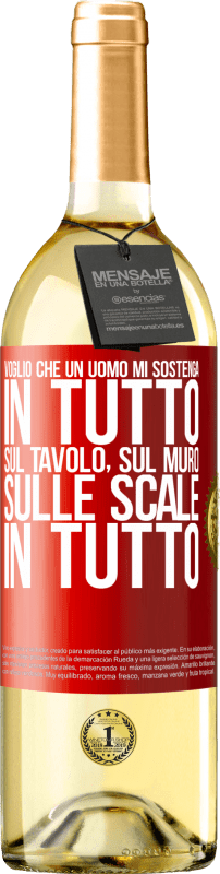 29,95 € Spedizione Gratuita | Vino bianco Edizione WHITE Voglio che un uomo mi sostenga in tutto ... Sul tavolo, sul muro, sulle scale ... In tutto Etichetta Rossa. Etichetta personalizzabile Vino giovane Raccogliere 2024 Verdejo