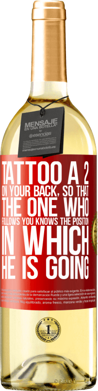 29,95 € Free Shipping | White Wine WHITE Edition Tattoo a 2 on your back, so that the one who follows you knows the position in which he is going Red Label. Customizable label Young wine Harvest 2024 Verdejo