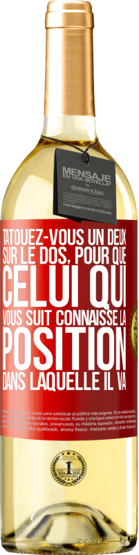 29,95 € Envoi gratuit | Vin blanc Édition WHITE Tatouez-vous un deux sur le dos, pour que celui qui vous suit connaisse la position dans laquelle il va Étiquette Rouge. Étiquette personnalisable Vin jeune Récolte 2024 Verdejo