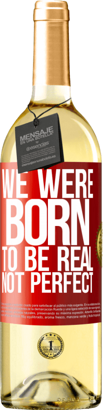 29,95 € Бесплатная доставка | Белое вино Издание WHITE Мы рождены, чтобы быть реальными, а не идеальными Красная метка. Настраиваемая этикетка Молодое вино Урожай 2023 Verdejo