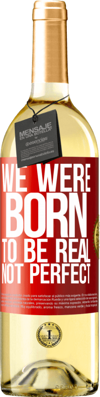 29,95 € Free Shipping | White Wine WHITE Edition We were born to be real, not perfect Red Label. Customizable label Young wine Harvest 2024 Verdejo