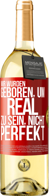 29,95 € Kostenloser Versand | Weißwein WHITE Ausgabe Wir wurden geboren, um real zu sein, nicht perfekt Rote Markierung. Anpassbares Etikett Junger Wein Ernte 2024 Verdejo