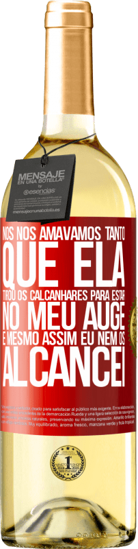 29,95 € Envio grátis | Vinho branco Edição WHITE Nós nos amávamos tanto que ela tirou os calcanhares para estar no meu auge, e mesmo assim eu nem os alcancei Etiqueta Vermelha. Etiqueta personalizável Vinho jovem Colheita 2024 Verdejo