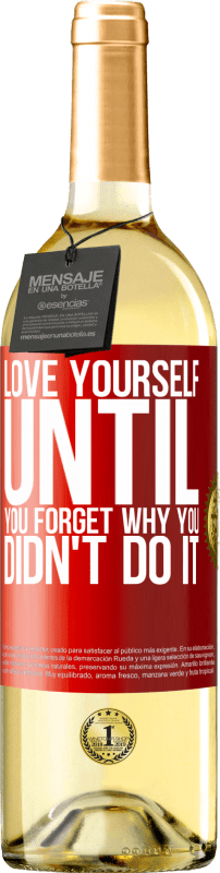 29,95 € Free Shipping | White Wine WHITE Edition Love yourself, until you forget why you didn't do it Red Label. Customizable label Young wine Harvest 2023 Verdejo