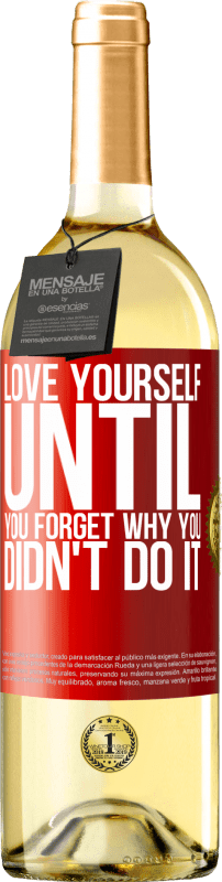 29,95 € Free Shipping | White Wine WHITE Edition Love yourself, until you forget why you didn't do it Red Label. Customizable label Young wine Harvest 2024 Verdejo