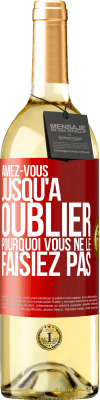 29,95 € Envoi gratuit | Vin blanc Édition WHITE Aimez-vous jusqu'à oublier pourquoi vous ne le faisiez pas Étiquette Rouge. Étiquette personnalisable Vin jeune Récolte 2024 Verdejo