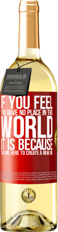 29,95 € 免费送货 | 白葡萄酒 WHITE版 如果您觉得自己在这个世界上没有位置，那是因为您在这里创建一个新的世界 红色标签. 可自定义的标签 青年酒 收成 2023 Verdejo