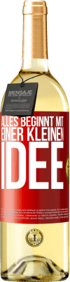 29,95 € Kostenloser Versand | Weißwein WHITE Ausgabe Alles beginnt mit einer kleinen Idee Rote Markierung. Anpassbares Etikett Junger Wein Ernte 2025 Verdejo