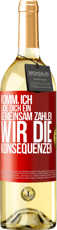 29,95 € Kostenloser Versand | Weißwein WHITE Ausgabe Komm, ich lade dich ein, gemeinsam zahlen wir die Konsequenzen Rote Markierung. Anpassbares Etikett Junger Wein Ernte 2023 Verdejo