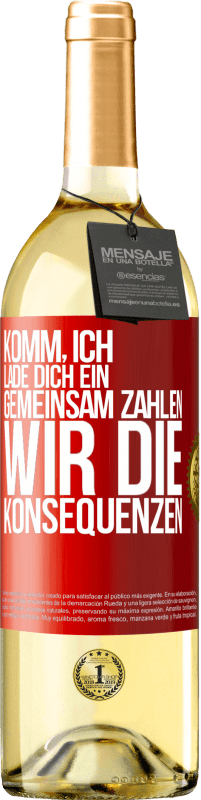 29,95 € Kostenloser Versand | Weißwein WHITE Ausgabe Komm, ich lade dich ein, gemeinsam zahlen wir die Konsequenzen Rote Markierung. Anpassbares Etikett Junger Wein Ernte 2024 Verdejo