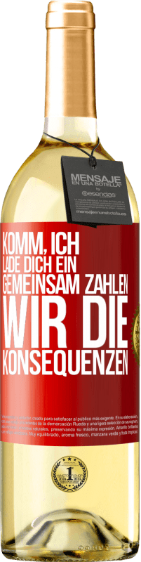 29,95 € Kostenloser Versand | Weißwein WHITE Ausgabe Komm, ich lade dich ein, gemeinsam zahlen wir die Konsequenzen Rote Markierung. Anpassbares Etikett Junger Wein Ernte 2025 Verdejo