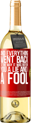 29,95 € Free Shipping | White Wine WHITE Edition And everything went back to the way it was before. You a lie and I a fool Red Label. Customizable label Young wine Harvest 2023 Verdejo