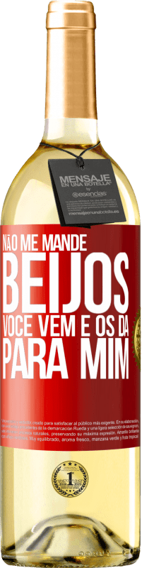 29,95 € Envio grátis | Vinho branco Edição WHITE Não me mande beijos, você vem e os dá para mim Etiqueta Vermelha. Etiqueta personalizável Vinho jovem Colheita 2025 Verdejo