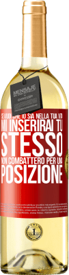 29,95 € Spedizione Gratuita | Vino bianco Edizione WHITE Se mi ami nella tua vita, mi inserirai tu stesso. Non combatterò per una posizione Etichetta Rossa. Etichetta personalizzabile Vino giovane Raccogliere 2025 Verdejo