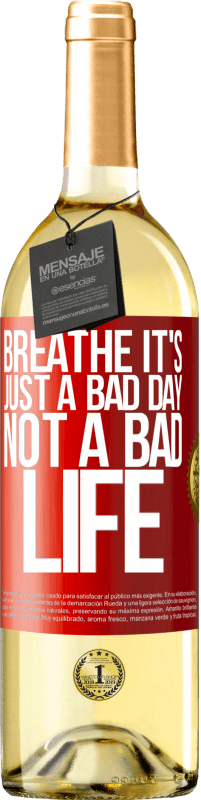 29,95 € Бесплатная доставка | Белое вино Издание WHITE Дыши, это просто плохой день, а не плохая жизнь Красная метка. Настраиваемая этикетка Молодое вино Урожай 2023 Verdejo