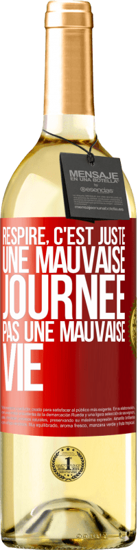 29,95 € Envoi gratuit | Vin blanc Édition WHITE Respire, c'est juste une mauvaise journée, pas une mauvaise vie Étiquette Rouge. Étiquette personnalisable Vin jeune Récolte 2024 Verdejo