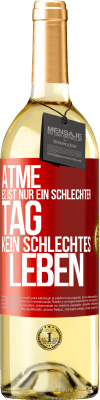 29,95 € Kostenloser Versand | Weißwein WHITE Ausgabe Atme, es ist nur ein schlechter Tag, kein schlechtes Leben Rote Markierung. Anpassbares Etikett Junger Wein Ernte 2025 Verdejo