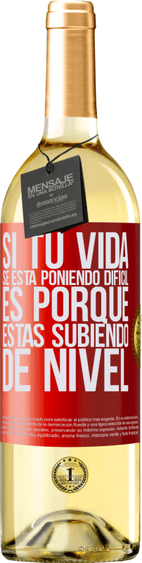 29,95 € Envío gratis | Vino Blanco Edición WHITE Si tu vida se está poniendo difícil, es porque estás subiendo de nivel Etiqueta Roja. Etiqueta personalizable Vino joven Cosecha 2025 Verdejo