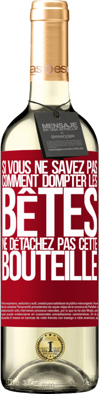 29,95 € Envoi gratuit | Vin blanc Édition WHITE Si vous ne savez pas comment dompter les bêtes, ne détachez pas cette bouteille Étiquette Rouge. Étiquette personnalisable Vin jeune Récolte 2024 Verdejo