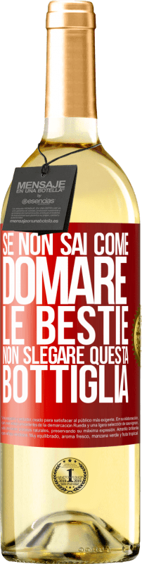 29,95 € Spedizione Gratuita | Vino bianco Edizione WHITE Se non sai come domare le bestie non slegare questa bottiglia Etichetta Rossa. Etichetta personalizzabile Vino giovane Raccogliere 2024 Verdejo