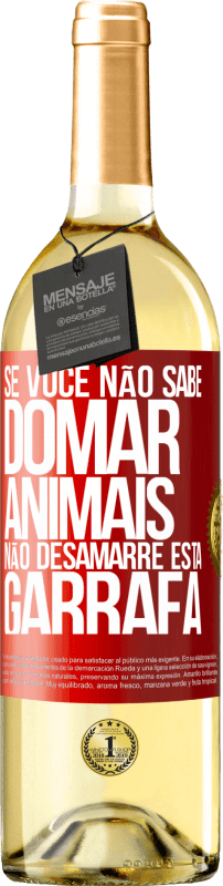 29,95 € Envio grátis | Vinho branco Edição WHITE Se você não sabe domar animais, não desamarre esta garrafa Etiqueta Vermelha. Etiqueta personalizável Vinho jovem Colheita 2023 Verdejo