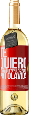 29,95 € Kostenloser Versand | Weißwein WHITE Ausgabe TE QUIERO, como quieren los patos. PATOLAVIDA Rote Markierung. Anpassbares Etikett Junger Wein Ernte 2025 Verdejo